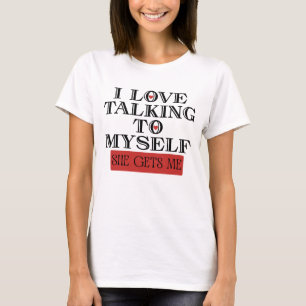 T-shirt J'aime parler à moi-même Elle me reçoit