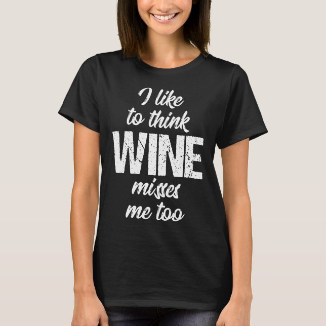 T-shirt J'Aime Penser Que Le Vin Me Manque Trop De Vin (Devant)