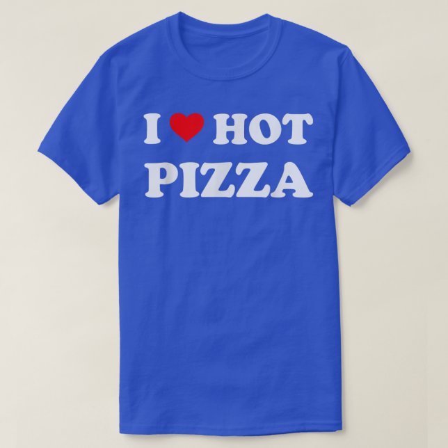 T-shirt J'aime pizza chaude Amateur de pizza Amateur de no (Design devant)