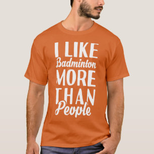 T-shirt J'Aime Plus Badminton Que Les Gens
