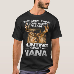 T-shirt J'aime plus que la chasse est être NANA