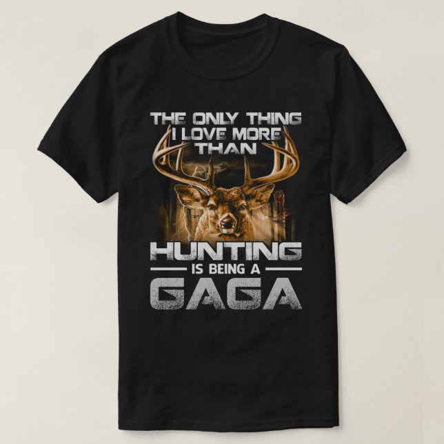 T-shirt J'aime plus que la chasse est être un GAGA (Design devant)