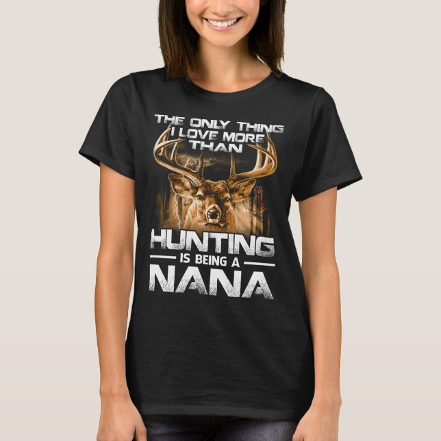 T-shirt J'aime plus que la chasse est NANA (Devant)