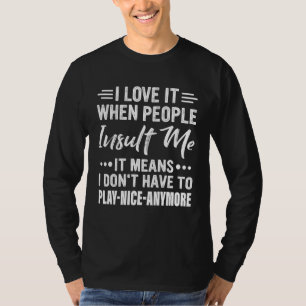 T-shirt J'aime quand les gens m'insultent Ça veut dire que