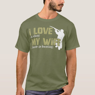 T-shirt J'Aime Quand Ma Femme Me Laisse Chasser Drôle