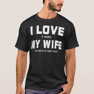 T-shirt J'Aime Quand Ma Femme Me Laisse Jouer À Disk Golf