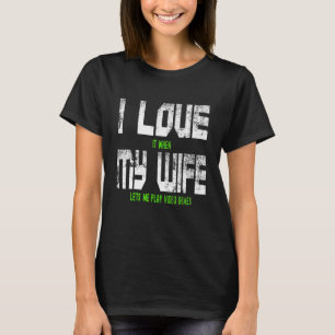 T-shirt J'Aime Quand Ma Femme Me Laisse Jouer Jeux Vidéo J