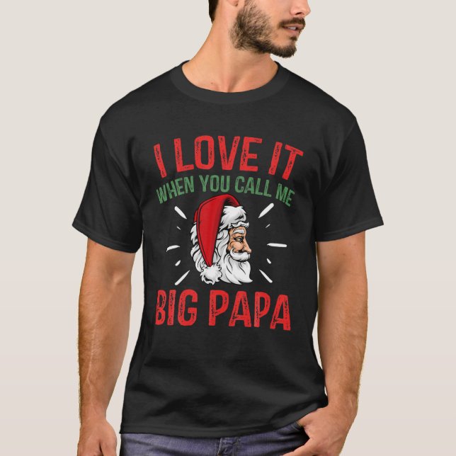T-shirt J'Aime Quand Tu M'Appelles Big Papa Christmas Sant (Devant)
