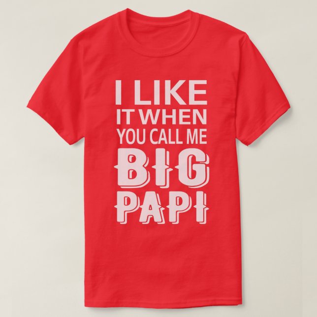 T-shirt J'Aime Quand Tu M'Appelles Big Papi Funny Tee (Design devant)