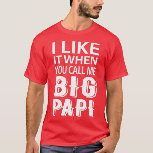 T-shirt J'Aime Quand Tu M'Appelles Big Papi Funny Tee