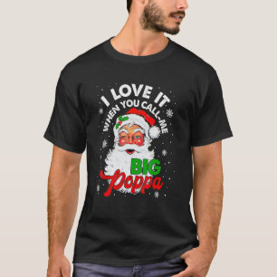 T-shirt J'Aime Quand Tu M'Appelles Big Poppa Christmas Lig