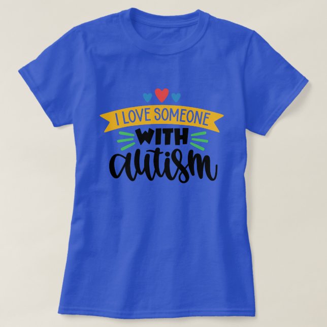T-shirt J'Aime Quelqu'Un Avec L'Autisme (Design devant)