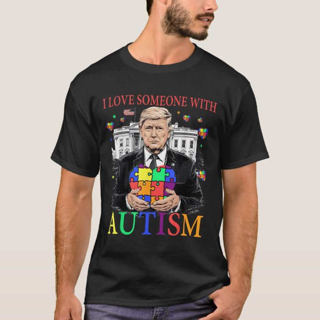 T-shirt J'Aime Quelqu'Un Avec L'Autisme Drôle Trump Autism (Devant)