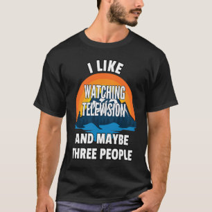 T-shirt J'aime Regarder La Télévision Et Peut-être Trois P