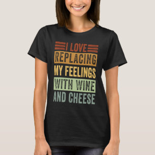 T-shirt J'Aime Remplacer Mes Sentiments Par Du Vin Et Du F