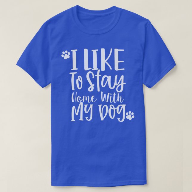 T-shirt J'aime rester à la maison avec mon cadeau de chien (Design devant)