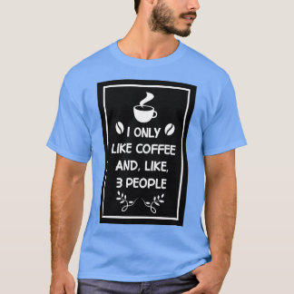 T-shirt j'aime seulement le café et comme 3 personnes Desi