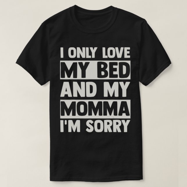 T-shirt J'aime seulement mon lit et ma maman Je suis désol (Design devant)