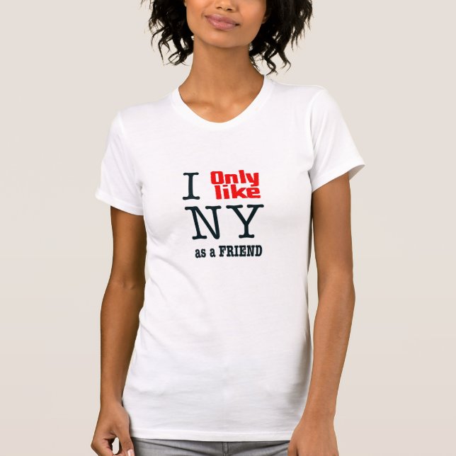 T-shirt J'aime seulement NY en tant qu'ami (Devant)