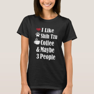 T-shirt J'Aime Shih Tzu Café Et Peut-Être 3 Personnes Chie