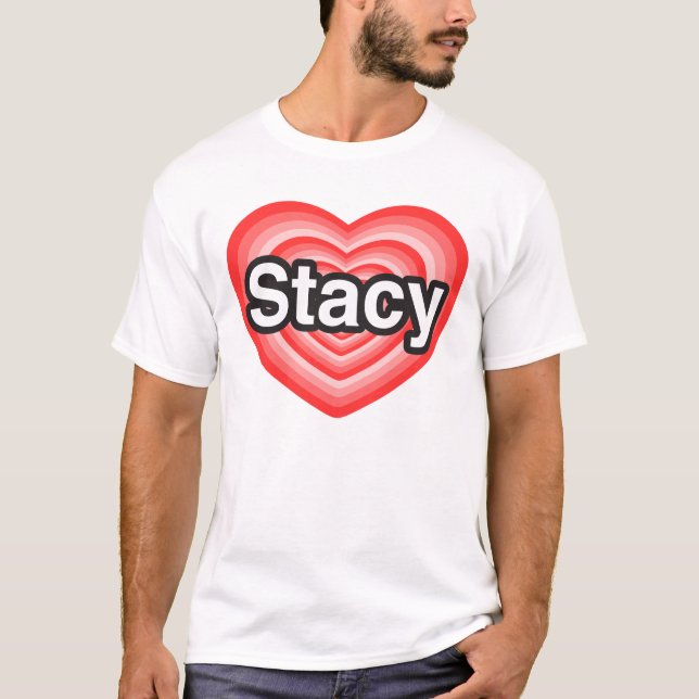 T-shirt J'aime Stacy. Je t'aime Stacy. Coeur (Devant)