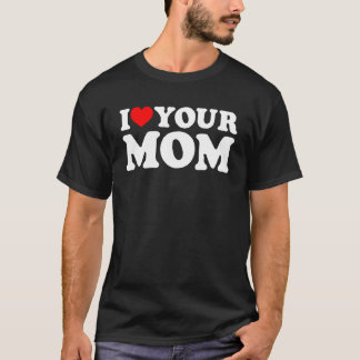 T-shirt J'Aime Ta Mère, J'Aime Ma Mère, J'Aime Les Mères C