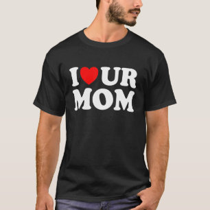 T-shirt J'Aime Ta Mère J'Aime Ta Mère J'Aime Les Moms Chau