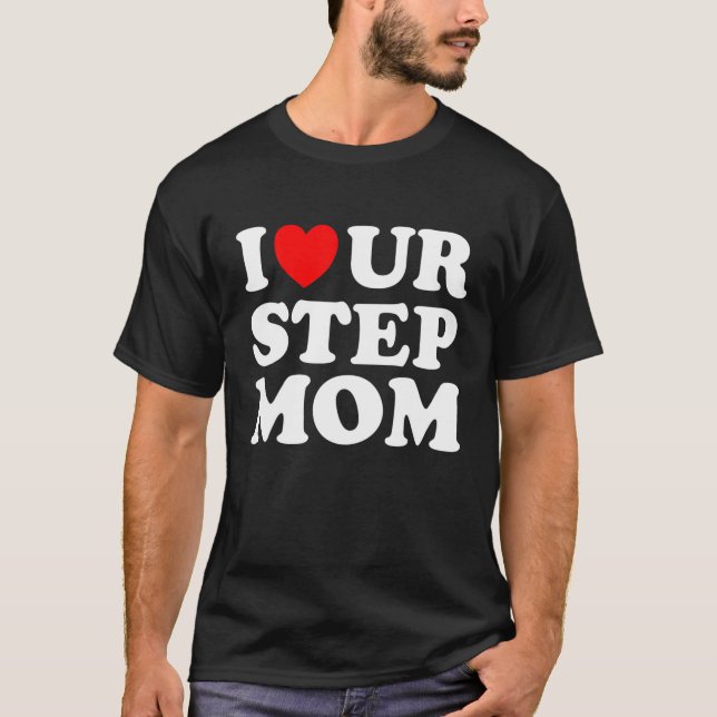 T-shirt J'Aime Ta Mère J'Aime Ta Mère J'Aime Les Stepmoms  (Devant)