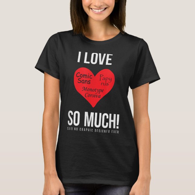 T-shirt J'Aime Tant Comic Sans ! Dit Non Graphiste (Devant)