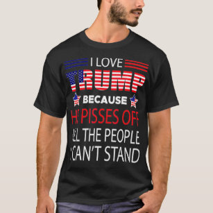 T-shirt J'aime Trump parce qu'il a énervé les gens que je 