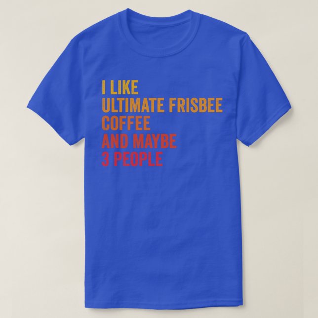 T-shirt J'Aime Ultimate Frisbee Et Café Peut-Être 3 Person (Design devant)