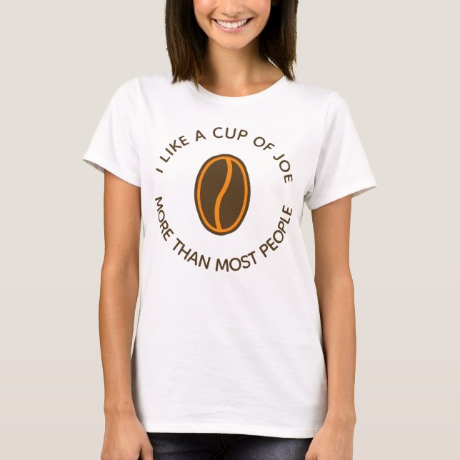 T-shirt J'aime une tasse de joe plus... | Drôle Slogans de (Devant)