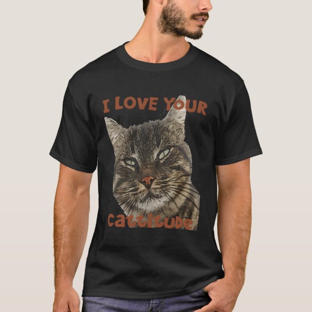T-shirt J'Aime Votre Cattitude Fun Pun Citation (Devant)