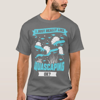 T-shirt J'Aime Vraiment Aquascaper Ok Aquascaper Cadeau