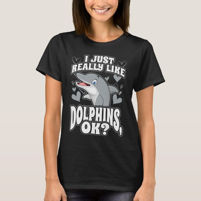 T-shirt J'aime vraiment beaucoup les dauphins ok (Devant)