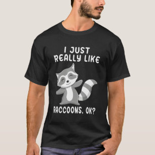 T-shirt J'aime vraiment beaucoup les ratons laveurs OK   L
