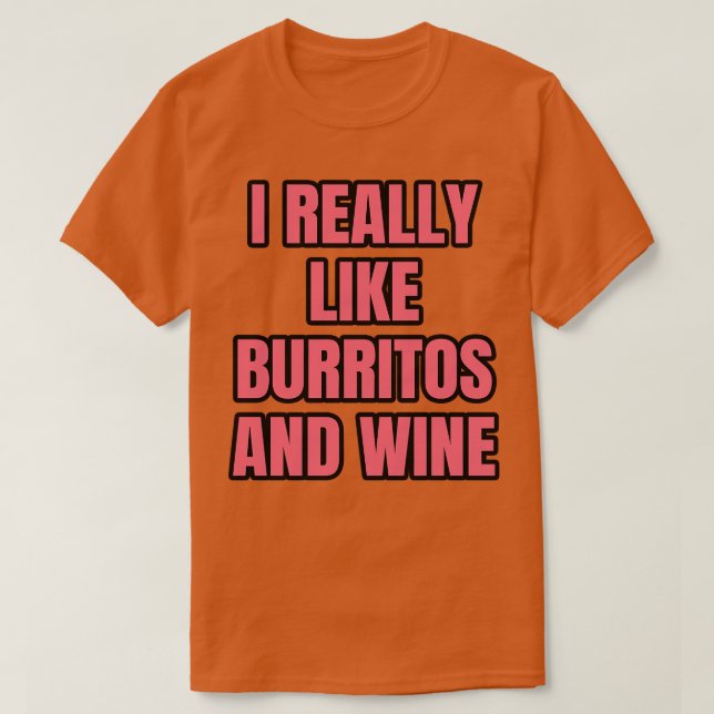 T-shirt J'Aime Vraiment Burritos Et Le Vin (Design devant)