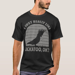 T-shirt J'Aime Vraiment Cockatoo Ok Perroquets Drôle