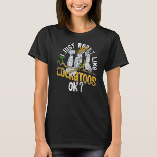 T-shirt J'Aime Vraiment Cockatoos Ok Bird Watcher Parro