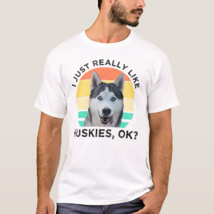 T-shirt J'Aime Vraiment Huskies, D'Accord ?
