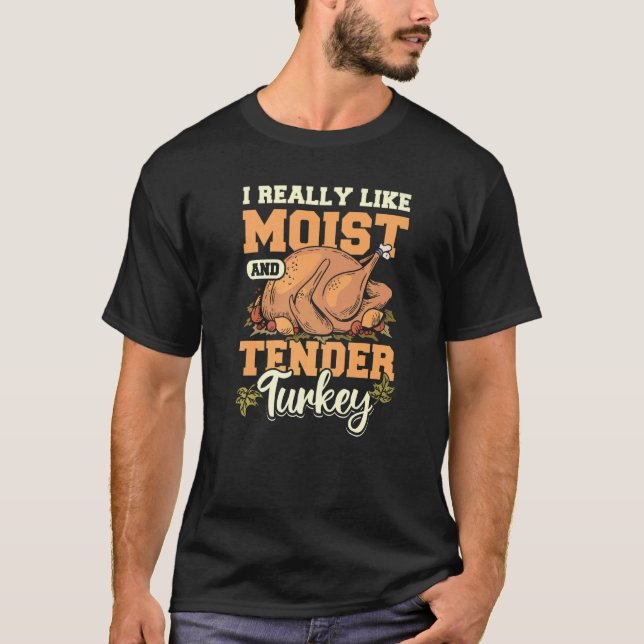 T-shirt J'aime vraiment la dinde humide et tendre (Devant)