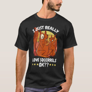 T-shirt J'Aime Vraiment L'Écureuil Ok Avec Un Écureuil