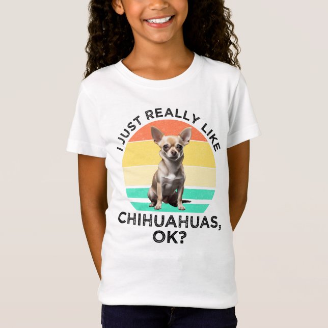 T-Shirt J'Aime Vraiment Les Chihuahuas, D'Accord ? (Devant)