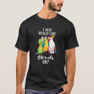 T-shirt J'Aime Vraiment Les Oiseaux OK Parrot Cockatoo Bud