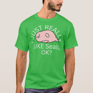 T-shirt J'Aime Vraiment Les Phoques Ok