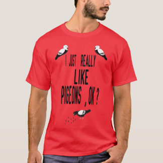 T-shirt j'aime vraiment les pigeons ok pigeons heureux cad