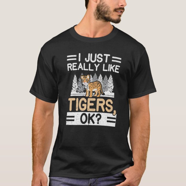 T-shirt J'Aime Vraiment Les Tigres Ok Faune Animal Zoo Z (Devant)