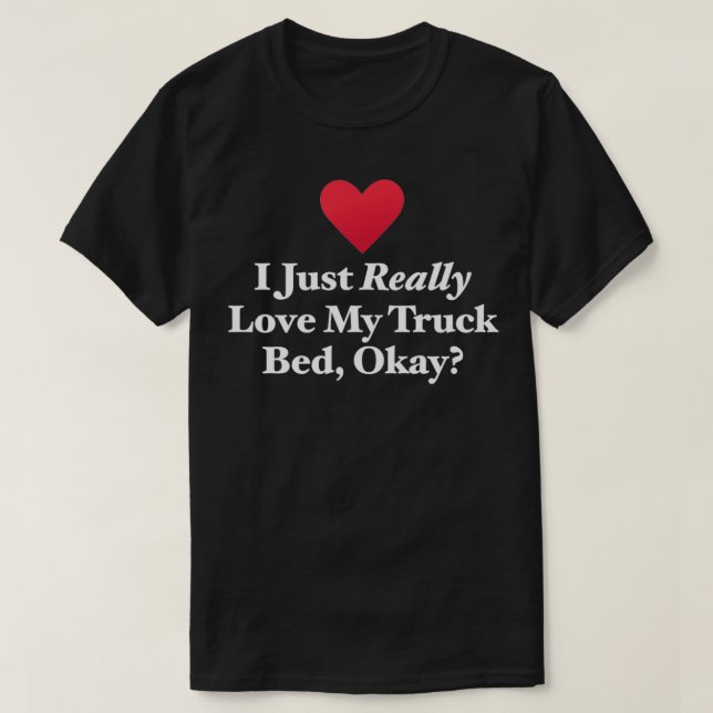 T-shirt J'Aime Vraiment Mon Lit De Camion D'Accord (Design devant)