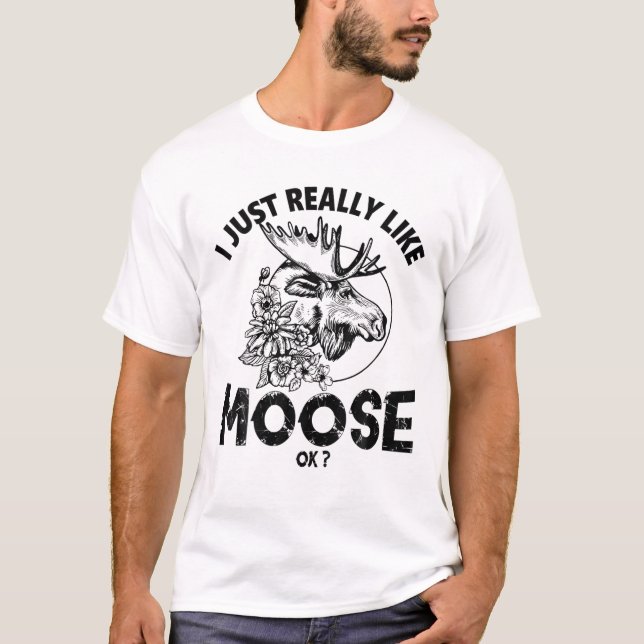 T-shirt J'Aime Vraiment Moose, D'Accord ? - Animaux Vêteme (Devant)
