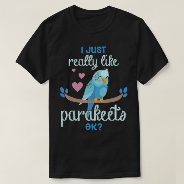 T-shirt J'Aime Vraiment Parakeets Ok Funny Parakeet Bir (Design devant)